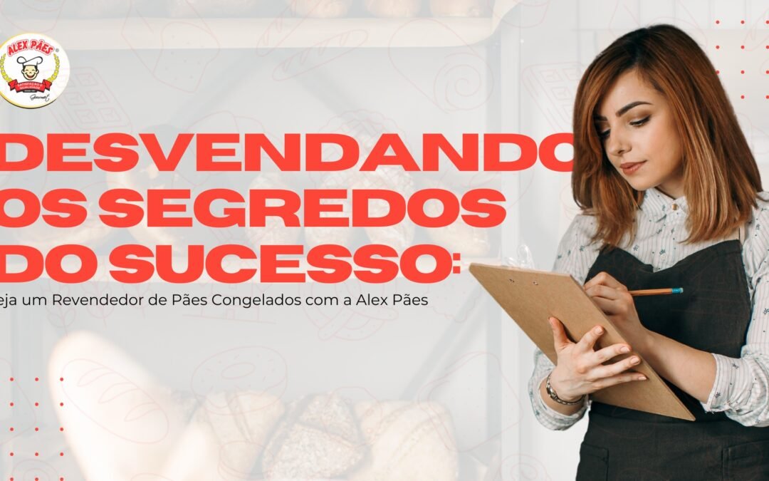 Segredo do Sucesso: Seja um Revendedor de Pães Congelados