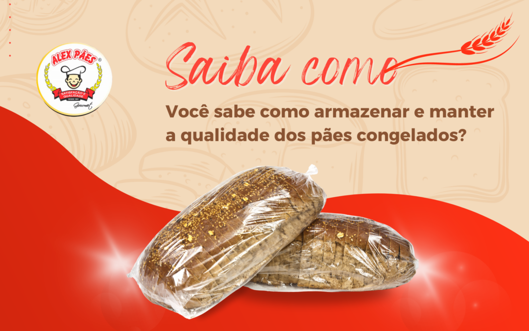 Qualidade dos pães congelados: como armazenar?